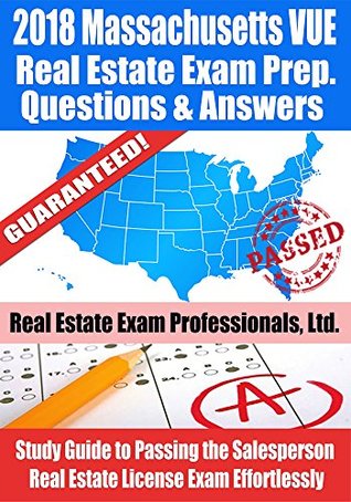 Read 2018 Massachusetts VUE Real Estate Exam Prep Questions, Answers & Explanations: Study Guide to Passing the Salesperson Real Estate License Exam Effortlessly - Real Estate Exam Professionals Ltd. | ePub