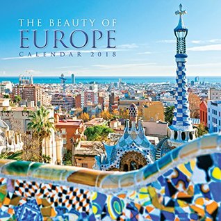 Read The Beauty of Europe Wall Calendar 2018 (Art Calendar) -  | ePub