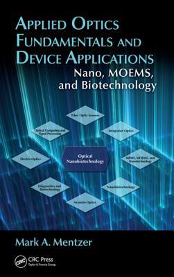 Full Download Applied Optics Fundamentals and Device Applications: Nano, Moems, and Biotechnology - Mark A Mentzer file in PDF