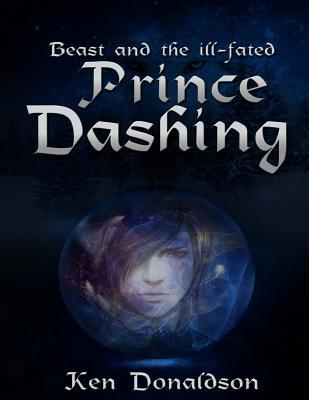 Download Beast and the Ill-Fated Prince Dashing - Large Print Edition - Ken Donaldson | PDF