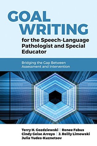 Read Online Goal Writing for the Speech-Language Pathologist and Special Educator - Gozdziewski file in PDF