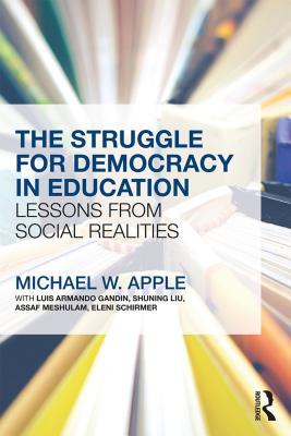 Download The Struggle for Democracy in Education: Lessons from Social Realities - Michael W. Apple | ePub