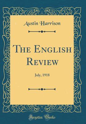 Full Download The English Review: July, 1918 (Classic Reprint) - Austin Harrison | PDF