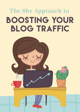 Download The She Approach To Boosting Your Blog Traffic - Ana Savuica file in PDF