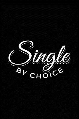 Read Single by Choice: Funny Journal, Blank Lined Notebook, 6 X 9 (Journals to Write In) V1 -  | PDF