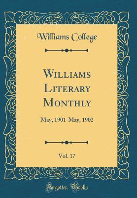 Read Williams Literary Monthly, Vol. 17: May, 1901-May, 1902 (Classic Reprint) - Williams College file in PDF