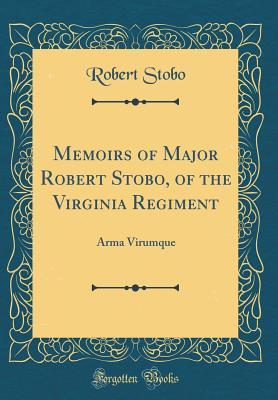 Download Memoirs of Major Robert Stobo, of the Virginia Regiment: Arma Virumque (Classic Reprint) - Robert Stobo | ePub