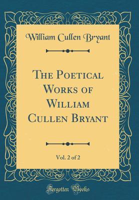 Download The Poetical Works of William Cullen Bryant, Vol. 2 of 2 (Classic Reprint) - William Cullen Bryant file in ePub