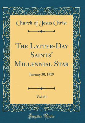 Full Download The Latter-Day Saints' Millennial Star, Vol. 81: January 30, 1919 (Classic Reprint) - Church of Jesus Christ | PDF