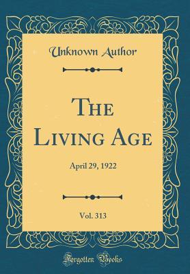 Read The Living Age, Vol. 313: April 29, 1922 (Classic Reprint) - Unknown file in PDF