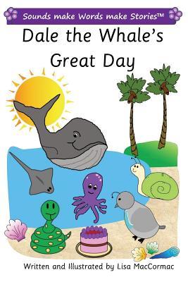 Read Dale the Whale's Great Day: Sounds make Words make Stories, Plus Level, Series 2, Book 1 - Lisa Maccormac file in ePub