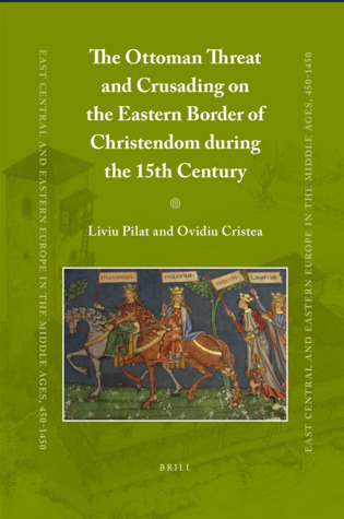 Full Download The Ottoman Threat and Crusading on the Eastern Border of Christendom during the 15th Century - Liviu Pilat file in ePub