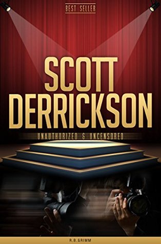 Read Online Scott Derrickson Unauthorized & Uncensored (All Ages Deluxe Edition with Videos) - R.B. Grimm | ePub