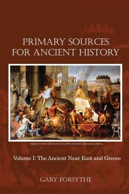 Full Download Primary Sources for Ancient History: Volume I: The Ancient Near East and Greece - Gary Forsythe | ePub