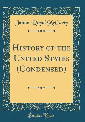 Download History of the United States (Condensed) (Classic Reprint) - Junius Royal McCarty | PDF