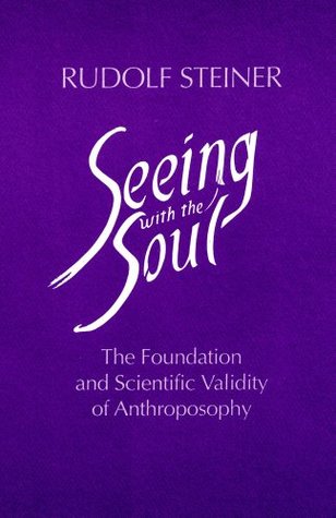 Full Download Seeing with the Soul: The Foundation and Scientific Validity of Anthroposophy - Rudolf Steiner file in ePub