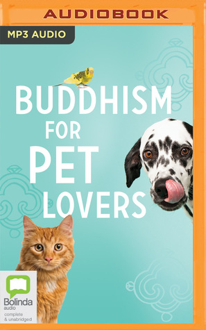 Read Online Buddhism for Pet Lovers: Supporting our Closest Companions through Life and Death - David Michie | PDF