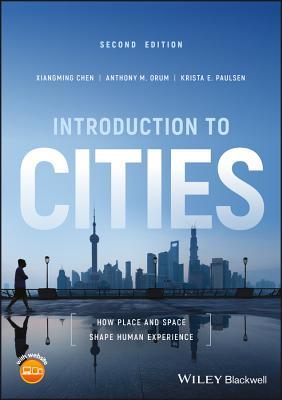 Read Online Introduction to Cities: How Place and Space Shape Human Experience - Xiangming Chen file in PDF