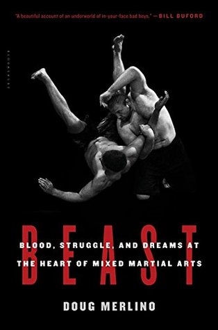 Full Download Beast: Blood, Struggle, and Dreams at the Heart of Mixed Martial Arts - Doug Merlino | ePub