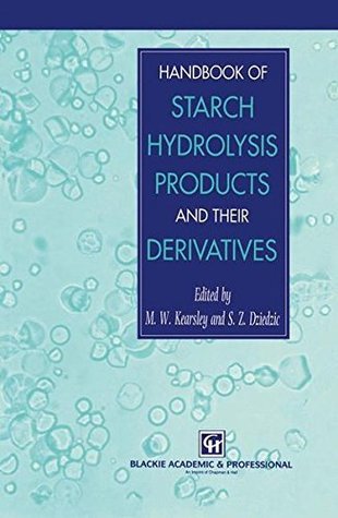 Download Handbook of Starch Hydrolysis Products and their Derivatives - S.Z. Dziedzic file in PDF