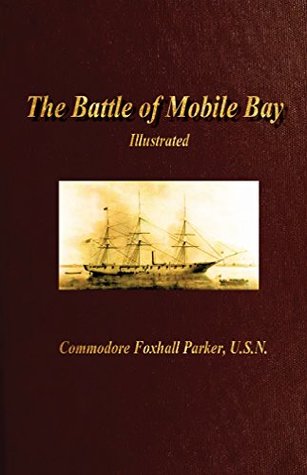 Download The Battle of Mobile Bay: And the Capture of Forts Powell, Gaines and Morgan: (Illustrated) - Foxhall Alexander Parker | ePub