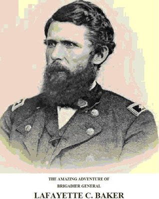 Full Download THE AMAZING ADVENTURE OF BRIGADIER GENERAL LAFAYETTE C. BAKER - George Barton | PDF