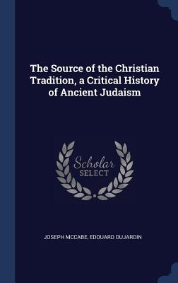 Download The Source of the Christian Tradition, a Critical History of Ancient Judaism - Joseph McCabe file in PDF
