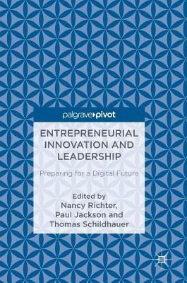 Read Entrepreneurial Innovation and Leadership: Preparing for a Digital Future - Nancy Richter | ePub