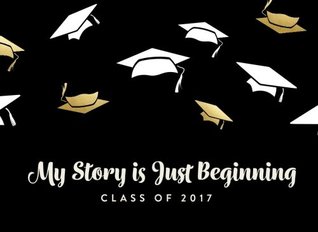 Download My Story Is Just Beginning, Class Of 2017 Guest Book: Graduation Guest Book -  file in PDF