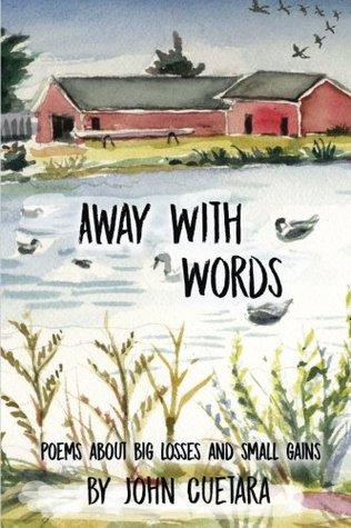 Read Online Away with Words: Poems about Big Losses and Small Gains - John Cuetara file in ePub
