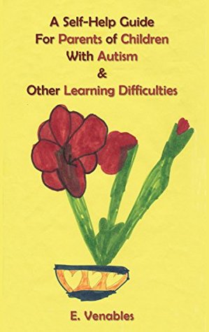 Read A Self-Help Guide for Parents of Children with Autism and Other Learning Difficulties - E. Venables | PDF