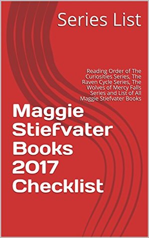 Read Maggie Stiefvater Books 2017 Checklist: Reading Order of The Curiosities Series, The Raven Cycle Series, The Wolves of Mercy Falls Series and List of All Maggie Stiefvater Books - Series List file in ePub