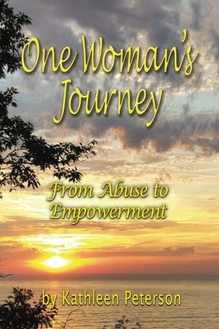 Full Download One Woman's Journey: From Abuse to Empowerment - Kathleen Peterson file in ePub