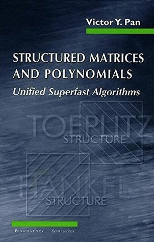 Read Online Structured Matrices and Polynomials: Unified Superfast Algorithms - Victor Y. Pan | ePub