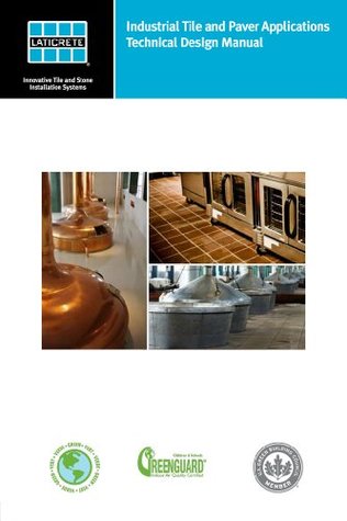 Read Online Industrial Tile and Paver Applications Technical Design Manual - LATICRETE Technical Services | ePub