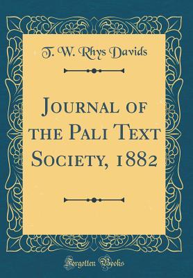 Read Online Journal of the Pali Text Society, 1882 (Classic Reprint) - T.W. Rhys Davids file in PDF