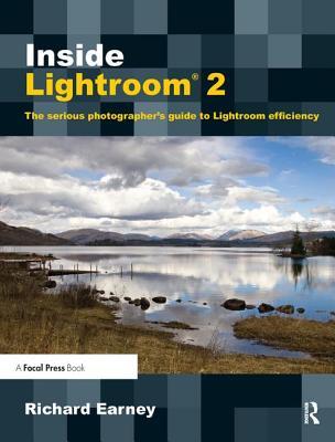 Read Online Inside Lightroom 2: The Serious Photographer's Guide to Lightroom Efficiency - Richard Earney file in PDF
