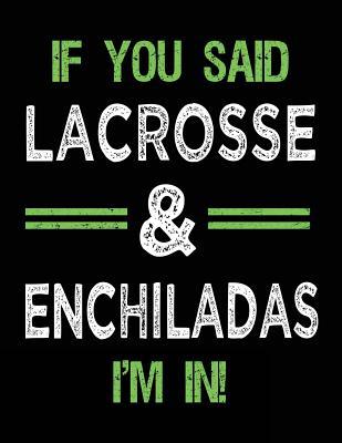 Download If You Said Lacrosse & Enchiladas I'm in: Sketch Books for Kids - 8.5 X 11 -  | ePub
