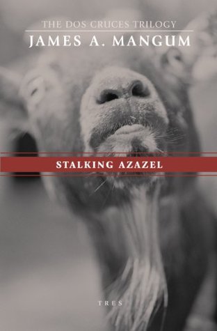 Download Stalking Azazel (The Dos Cruces Trilogy Book 3) - James Mangum file in PDF
