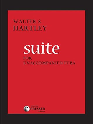 Read Suite - Walter S. Hartley - THEODORE PRESSER - Tuba solo - Tuba Unaccompanied - 164-00061 - Walter S. Hartley file in ePub