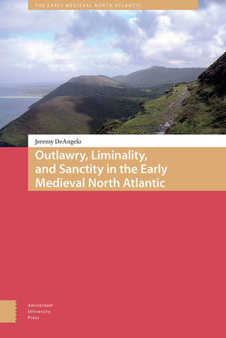 Read Online Outlawry, Liminality, and Sanctity in the Early Medieval North Atlantic - Jeremy DeAngelo file in ePub