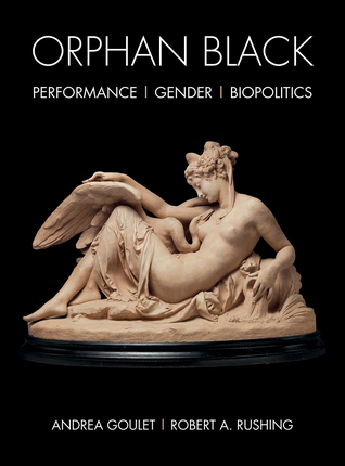 Read Orphan Black: Performance, Gender, Biopolitics - Andrea Goulet file in ePub