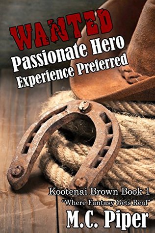 Download WANTED:PASSIONATE HERO Experience Preferred (Kootenai Brown Book 1) - M.C. Piper file in PDF