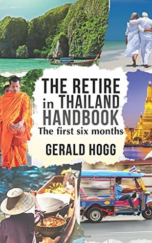 Download The Retire in Thailand Handbook: The First Six Months - Gerald Hogg | PDF
