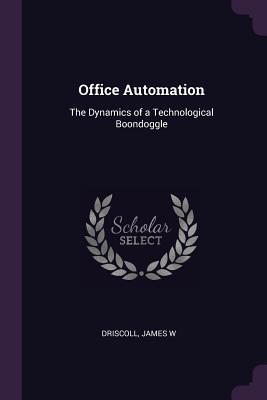 Download Office Automation: The Dynamics of a Technological Boondoggle - James W Driscoll | ePub