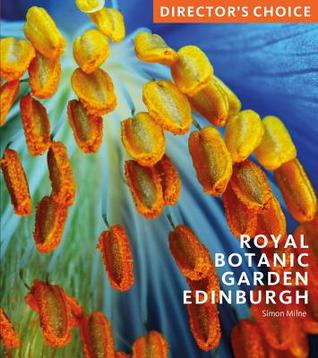 Download Royal Botanic Garden Edinburgh: Director's Choice: Director's Choice - Simon Milne file in PDF