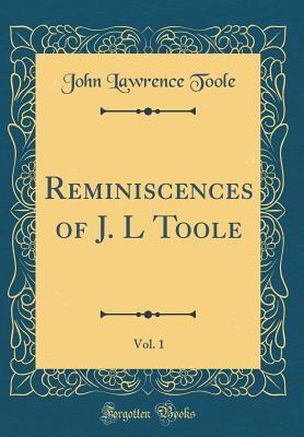 Download Reminiscences of J. L Toole, Vol. 1 (Classic Reprint) - John Lawrence Toole file in ePub