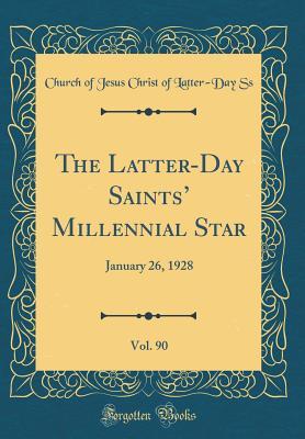 Read Online The Latter-Day Saints' Millennial Star, Vol. 90: January 26, 1928 (Classic Reprint) - Church of Jesus Christ of Latter-Day Ss | ePub