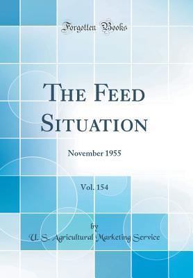 Download The Feed Situation, Vol. 154: November 1955 (Classic Reprint) - U S Agricultural Marketing Service | ePub