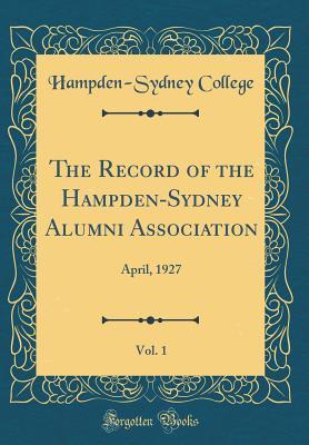 Read The Record of the Hampden-Sydney Alumni Association, Vol. 1: April, 1927 (Classic Reprint) - Hampden-Sydney College file in PDF